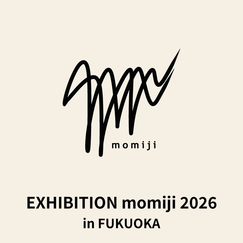 Momiji0227　6月予約枠 momiji 】 EXHIBITION momiji 2026 in SENDAI 入場チケット（19歳以上