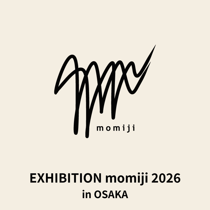 【 momiji 】 EXHIBITION momiji 2026 in OSAKA 入場チケット（18歳以下）