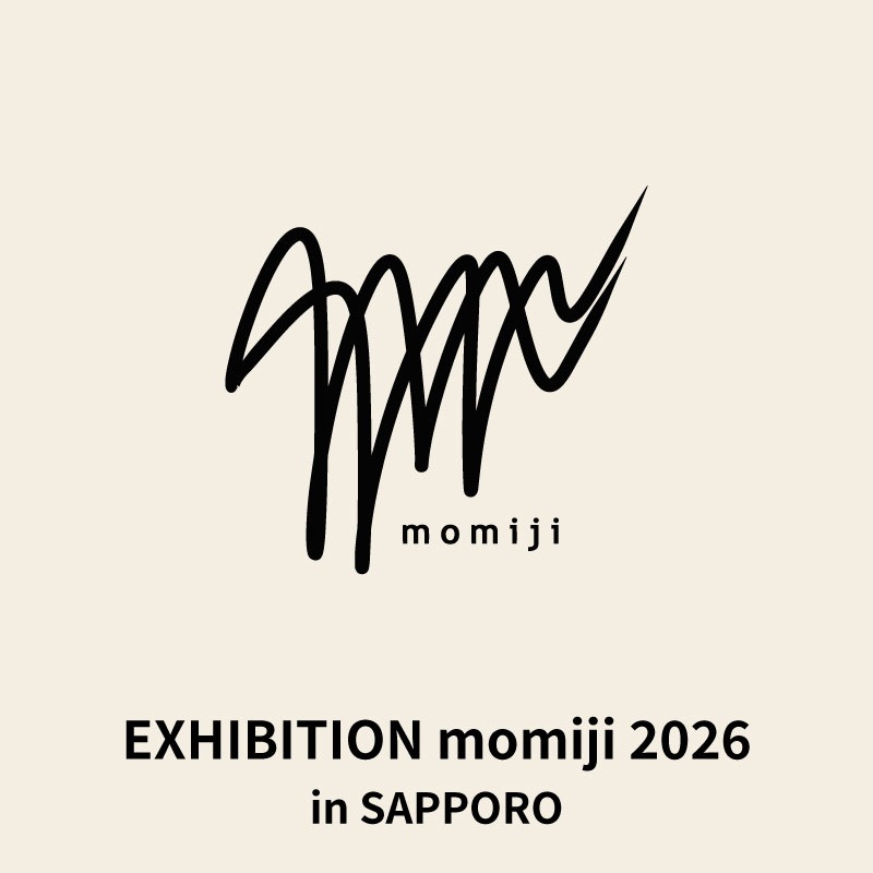【 momiji 】 EXHIBITION momiji 2026 in SAPPORO 入場チケット（18歳以下）