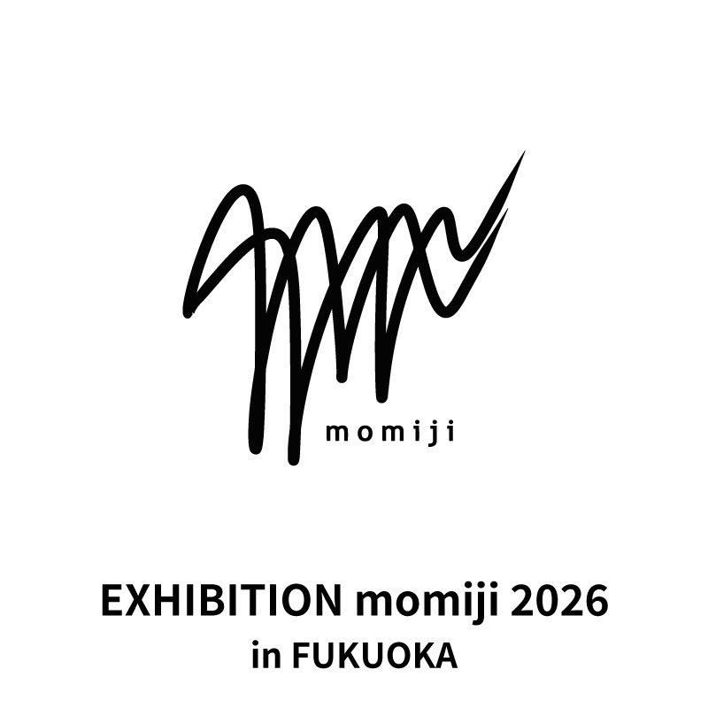 momiji 】 EXHIBITION momiji 2026 in FUKUOKA 入場チケット（19歳以上