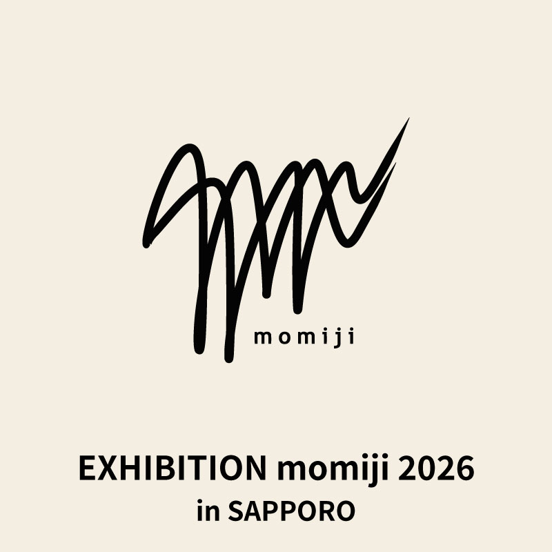【 momiji 】 EXHIBITION momiji 2026 in SAPPORO 入場チケット（19歳以上）