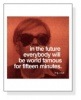 In the future everybody will be world famous for fifteen minutes（アンディ ウォーホル）|ポスター