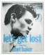 Let s Get Lost Chet Baker 1989（ブルース ウェーバー）