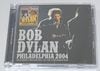 BOB DYLAN / PHILADELPHIA 2004 (2CD) NO LABEL