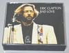 ERIC CLAPTON / BAD LOVE (2CD) EC901/EC902