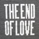 THE END OF LOVE Ĺë������� T�����