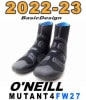 2022-23 ���ˡ��� �ߥ塼����� �֡��� O'NEILL MUTANT 4 FW27 �����֡�AFW-830A2��