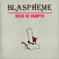BLASPHEME - Desir de Vampyr
