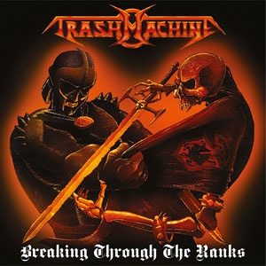 TRASHMACHINE - Breaking Through the Ranks