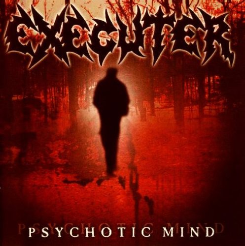 EXECUTER - Psychotic Mind