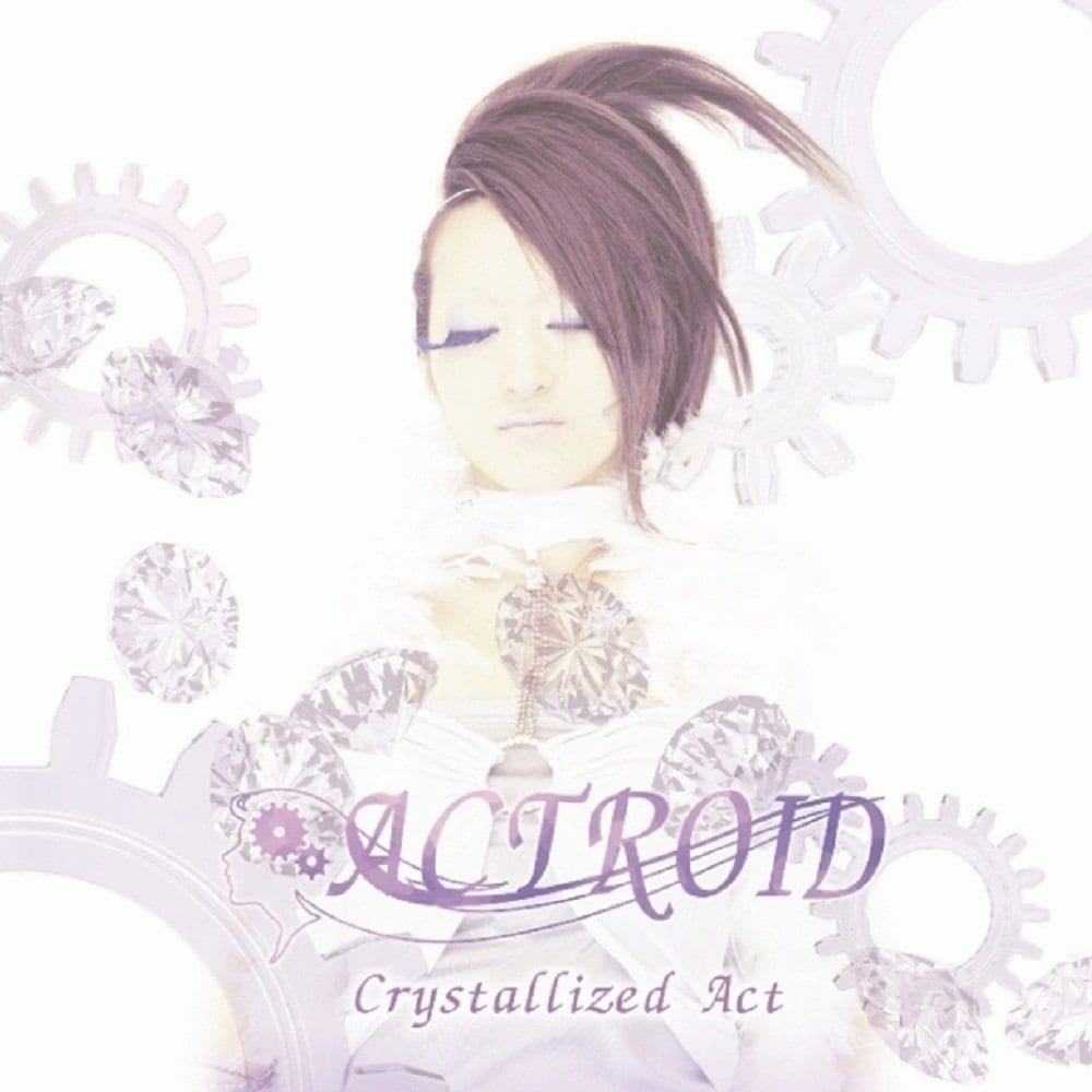 【ACTROID】Crystallized Act アクトロイド / クリスタライズド・アクト [Pre-ジ・アンクラウンド