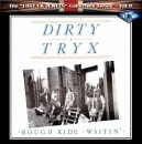 DIRTY TRYX - Rough Ride