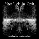 EDEN WEINT IM GRAB - Traumtrophäen toter Trauertänzer +6