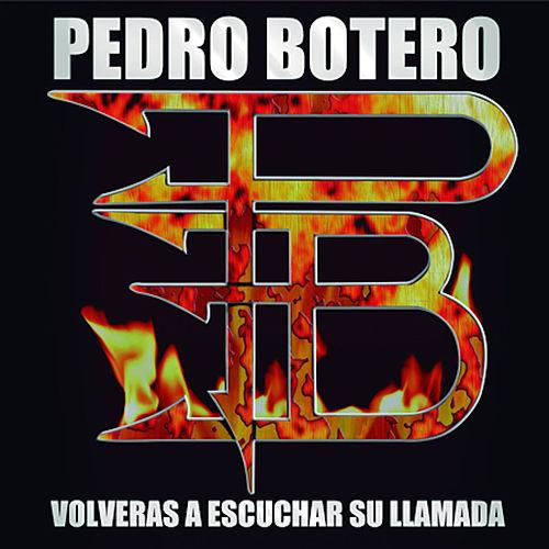PEDRO BOTERO - Volveras a Escuchar su Llamada