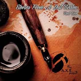 THE A.X.E. PROJECT - Stories from a Lost Realm: Part Two