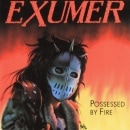 EXUMER - Possessed by Fire +3 ()