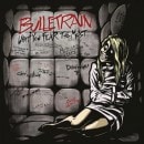 BULLETRAIN - What You Fear the Most