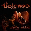 VULCANO - Wholly Wicked (2015 Reissue)