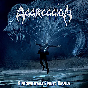 AGGRESSION - Fragmented Spirit Devils | デス/スラッシュメタル