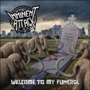 IMMINENT ATTACK - Welcome to My Funeral (Digi)