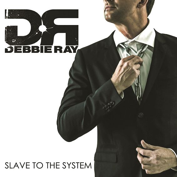 DEBBIE RAY - Slave To The System