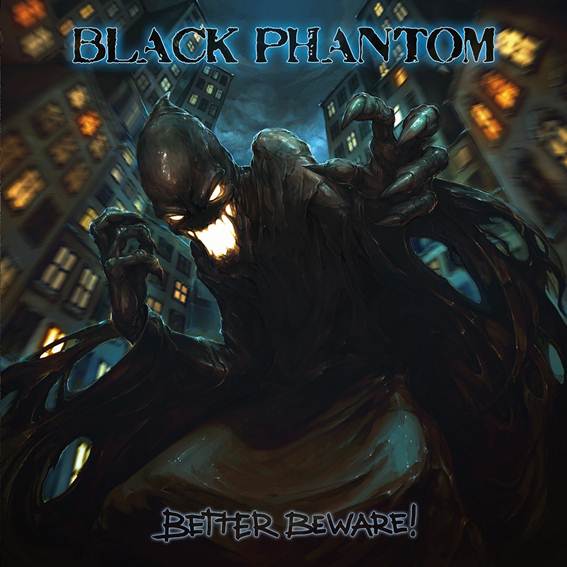 BLACK PHANTOM - Better Beware!