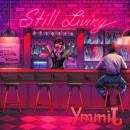 STILL LIVING - Ymmij +1 [E.U. Edition]