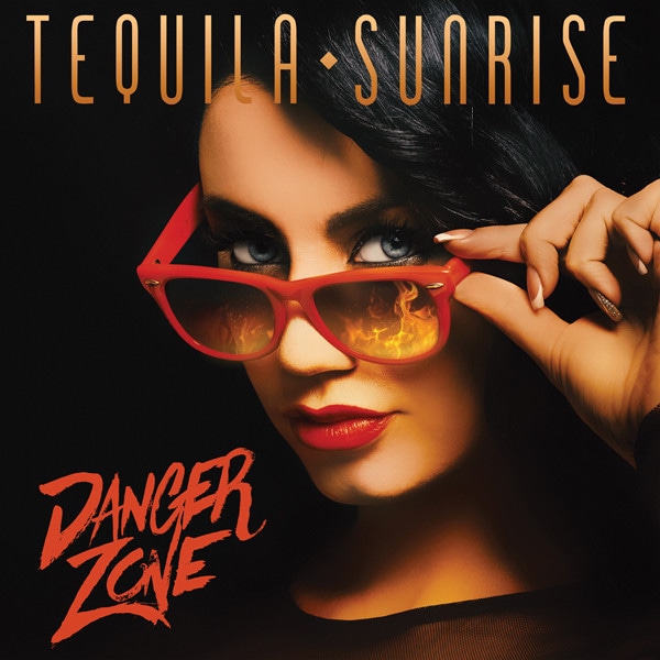TEQUILA SUNRISE - Danger Zone