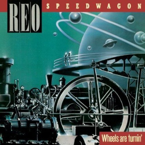 REO Speedwagon - Wheels are Turnin' (2013 Remastered)