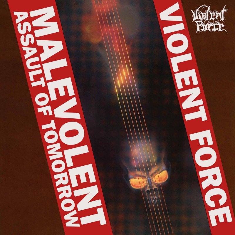 VIOLENT FORCE - Malevolent Assault of Tomorrow (2018 Reissue