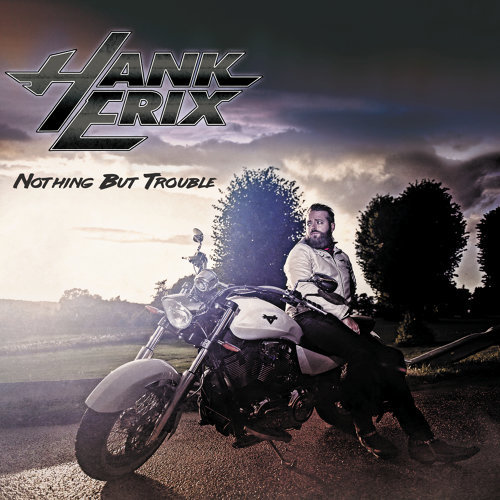 HANK ERIX - Nothing But Trouble