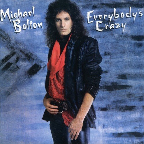 Michael Bolton - Everybody's Crazy (2008 Remastered)