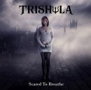 TRISHULA - Scared to Breathe