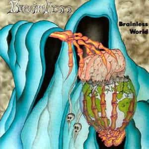 BRAINLESS - Brainless World +4 | デス/スラッシュメタル | | BEYOND BATTLE RECORDS
