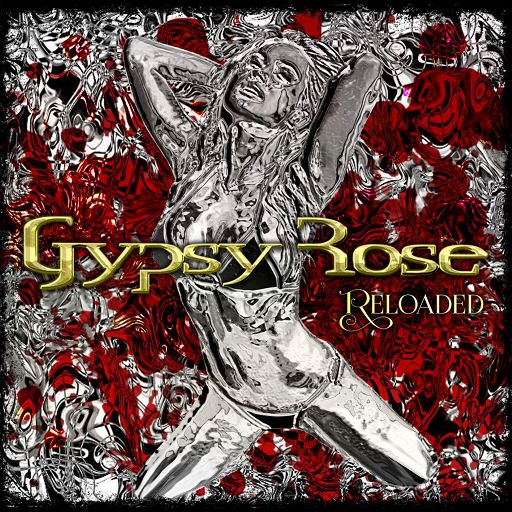 GYPSY ROSE - Reloaded