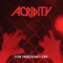 ACRIDITY - For Freedom I Cry +5 (Deluxe Edition)