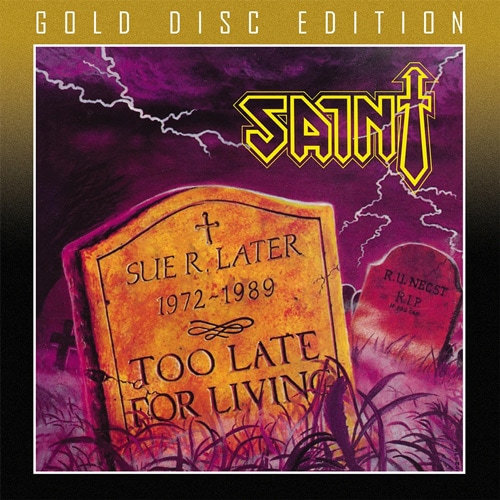 SAINT - Too Late for Living (Gold Disc Edition)