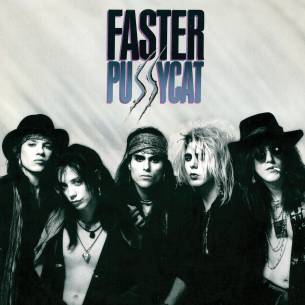 FASTER PUSSYCAT - Faster Pussycat (2013 Remastered)
