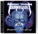 TOURNIQUET - Psycho Surgery +4 (Metal Icon Series)
