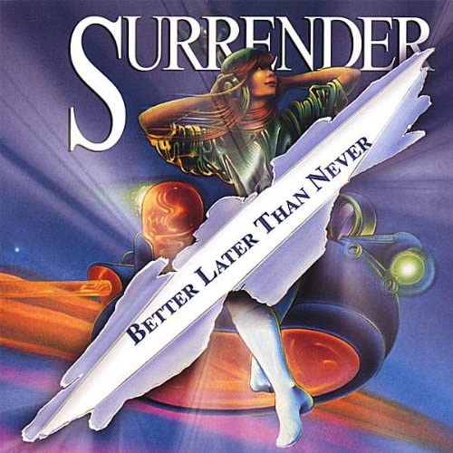 SURRENDER - Better Later than Never +3