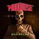 MADHOUSE - Braindead