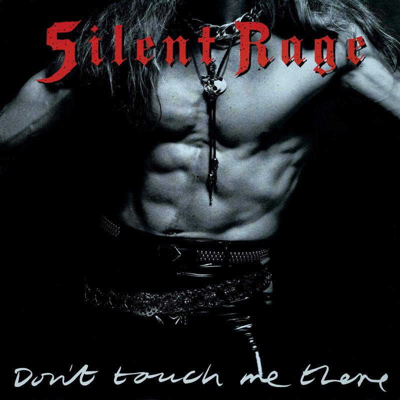 SILENT RAGE - Don't Touch me There (2021 Remastered)