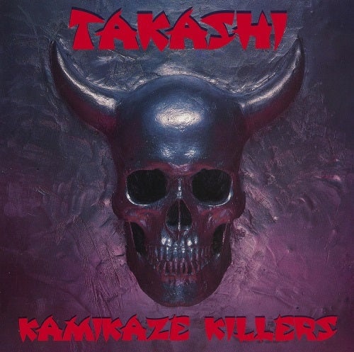 TAKASHI - Kamikaze Killers +4 (Reissue)
