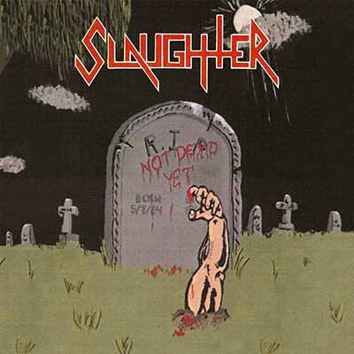 SLAUGHTER (Can) - Not Dead Yet (Ltd. Slipcase) [Strappado]