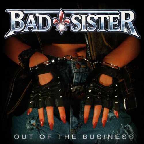 BAD SISTER - Out of the Business +1 ��