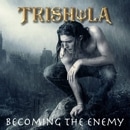 TRISHULA - Becoming the Enemy