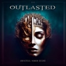 OUTLASTED - Universal Human Desire