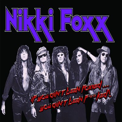 NIKKI FOXX - If You Ain't Been Foxxed...You Ain't Been F**ked!