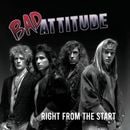 BAD ATTITUDE - Right from the Start