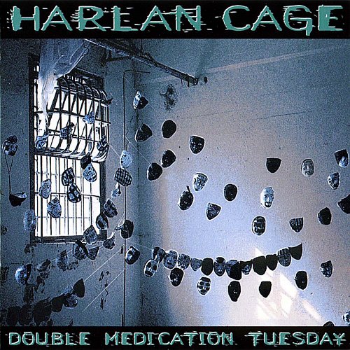 HARLAN CAGE - Double Medication Tuesday